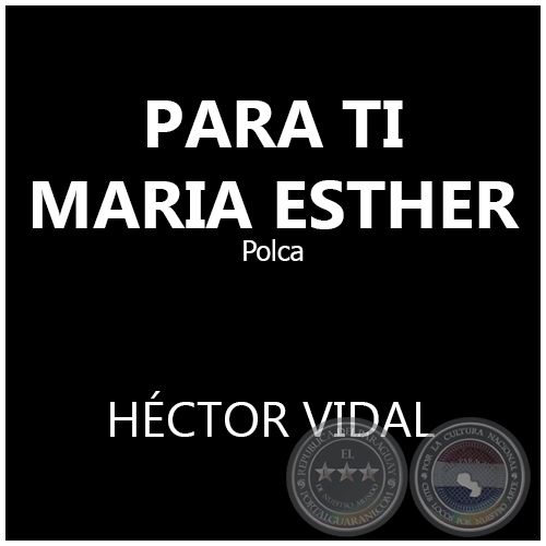 PARA TI MARIA ESTHER - Polka de HCTOR VIDAL